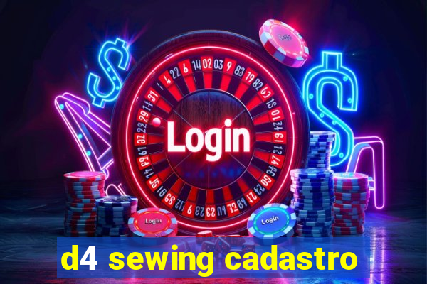 d4 sewing cadastro